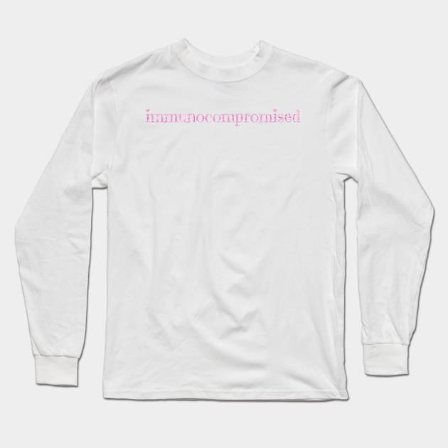 Immunocompromised (pink) Long Sleeve T-Shirt by Becky-Marie